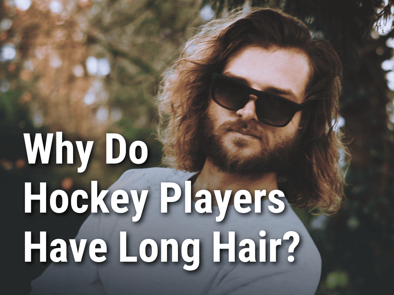 Why Do Hockey Players Have Long Hair?