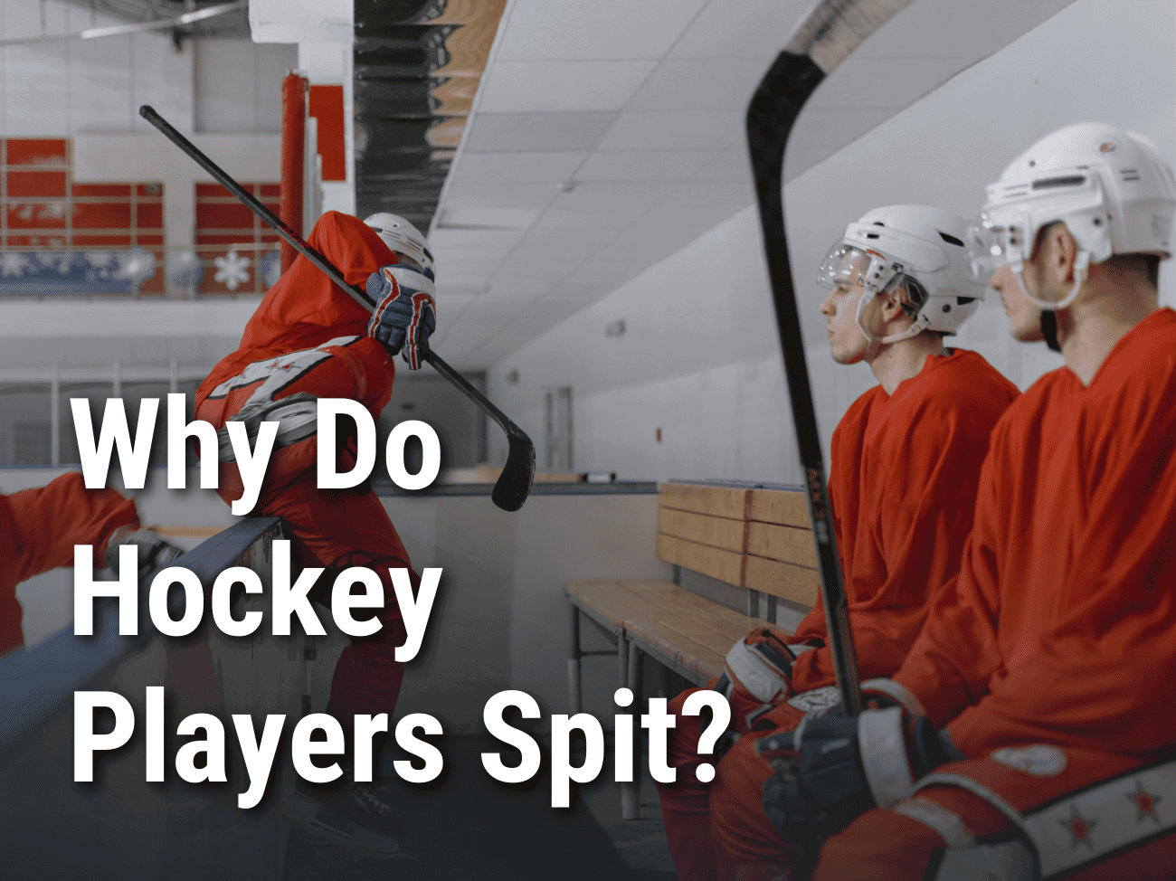 Why Do Hockey Players Spit?