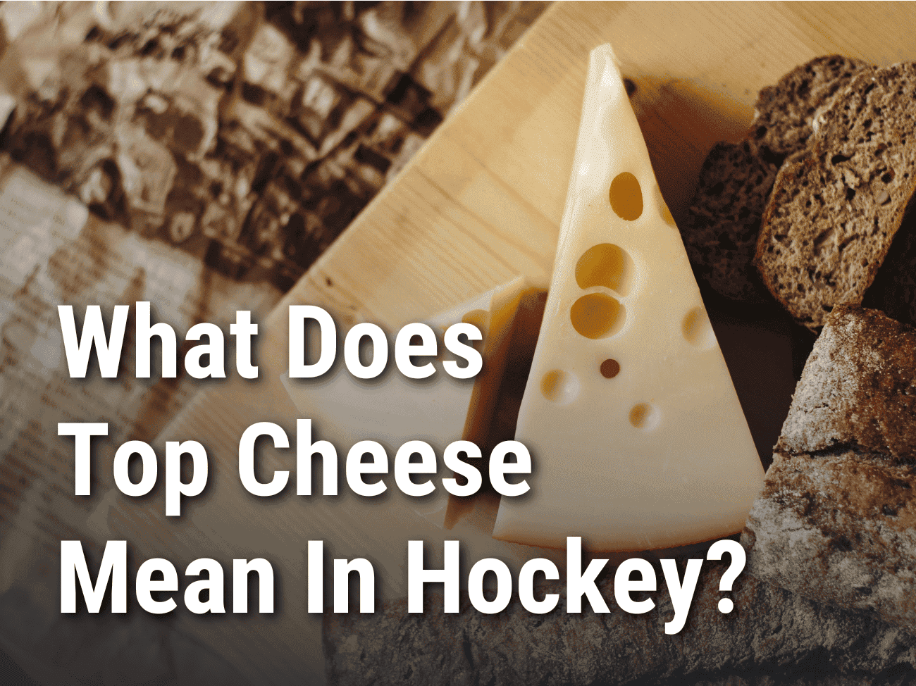 What Does Top Cheese Mean In Hockey