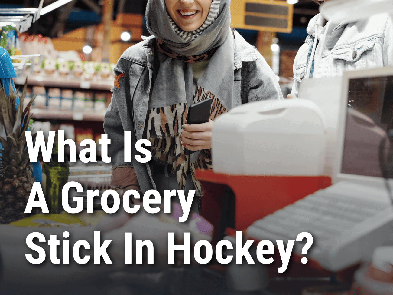 Grocery Stick - Hockey Slang - What Does It Mean?