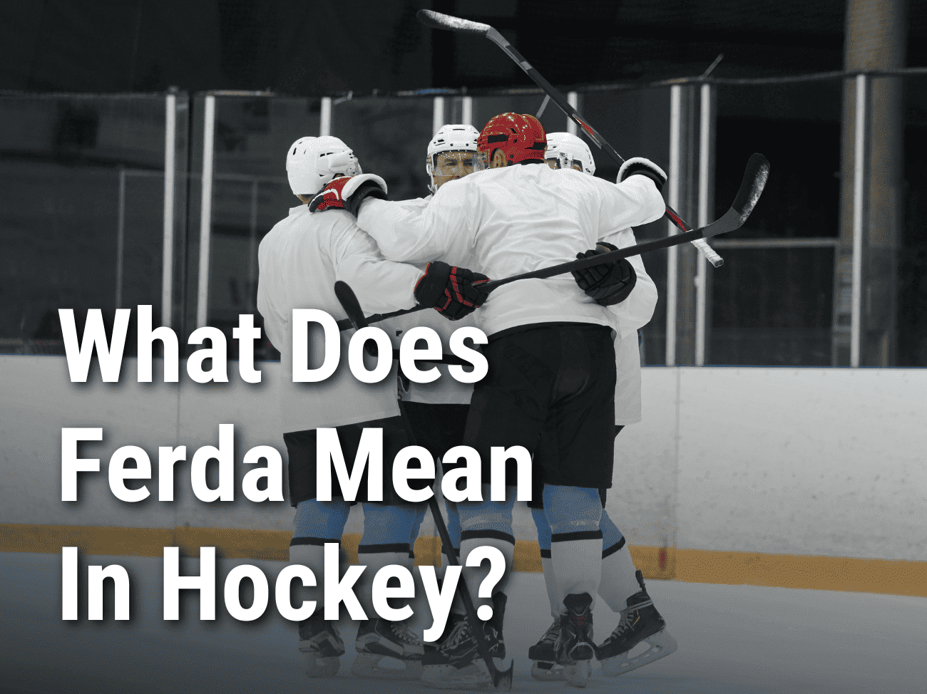 What Does Ferda Mean In Hockey