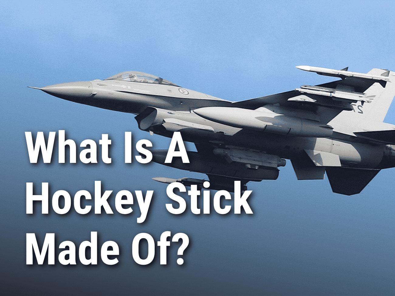 What Is A Hockey Stick Made Of