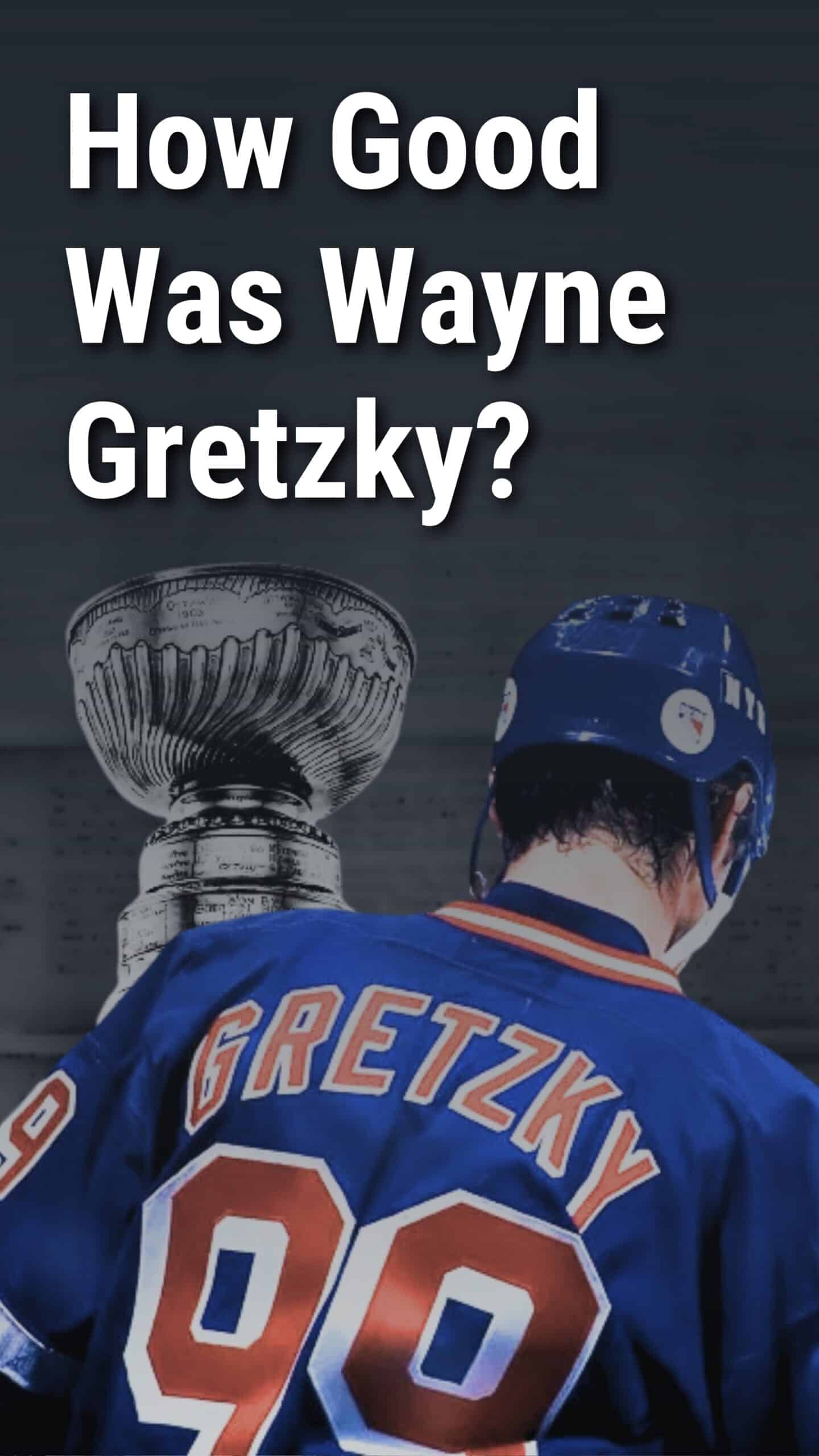 How Good Was Wayne Gretzky?